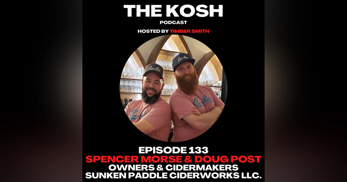 Episode 133: Spencer Morse & Doug Post - Sunken Paddle Ciderworks LLC.