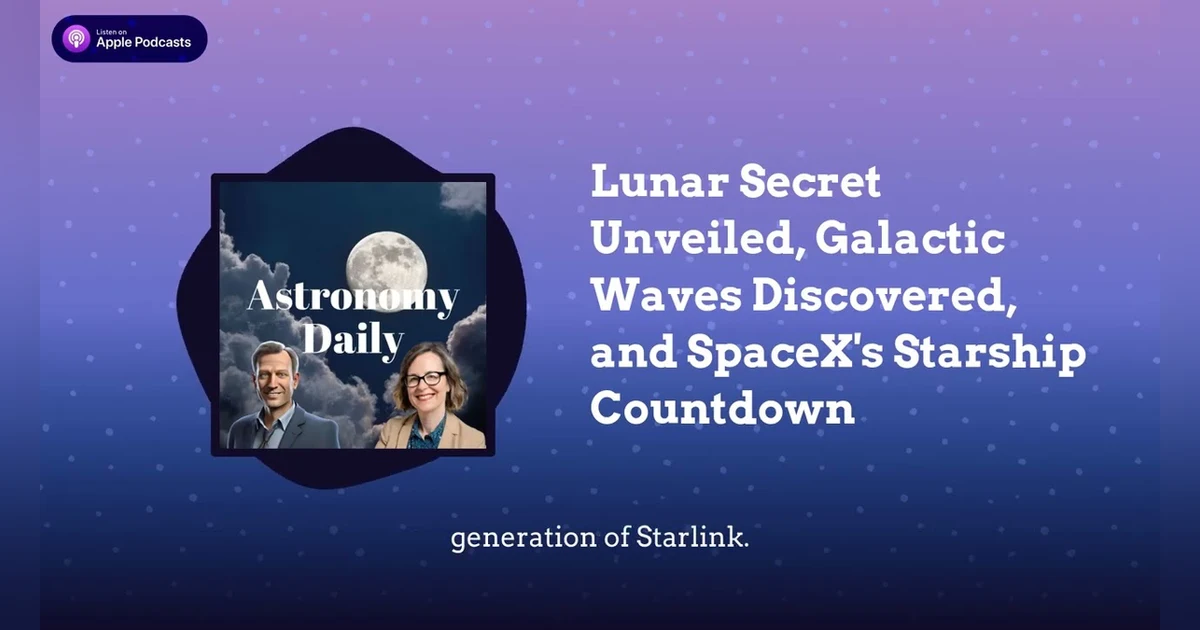 Lunar Secret Unveiled, Galactic Waves Discovered, and SpaceX’s Starship Countdown