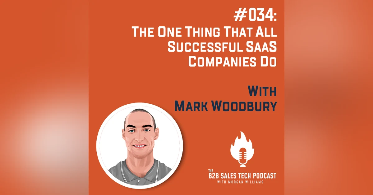 #034: The One Thing That All Successful SaaS Companies Do with Mark Woodbury