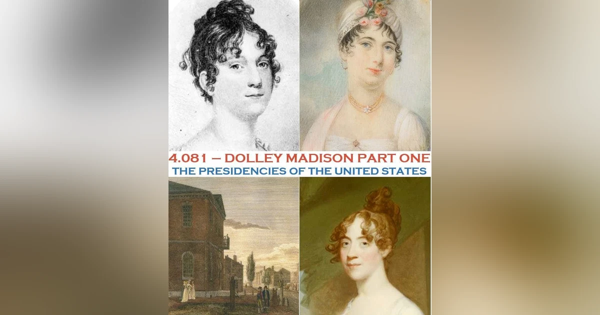 4.081 - Dolley Madison Part One
