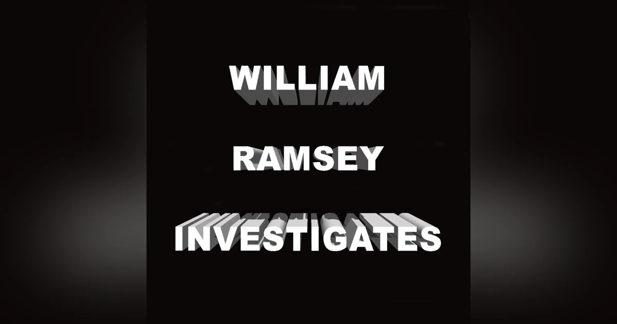 William Ramsey Investigates