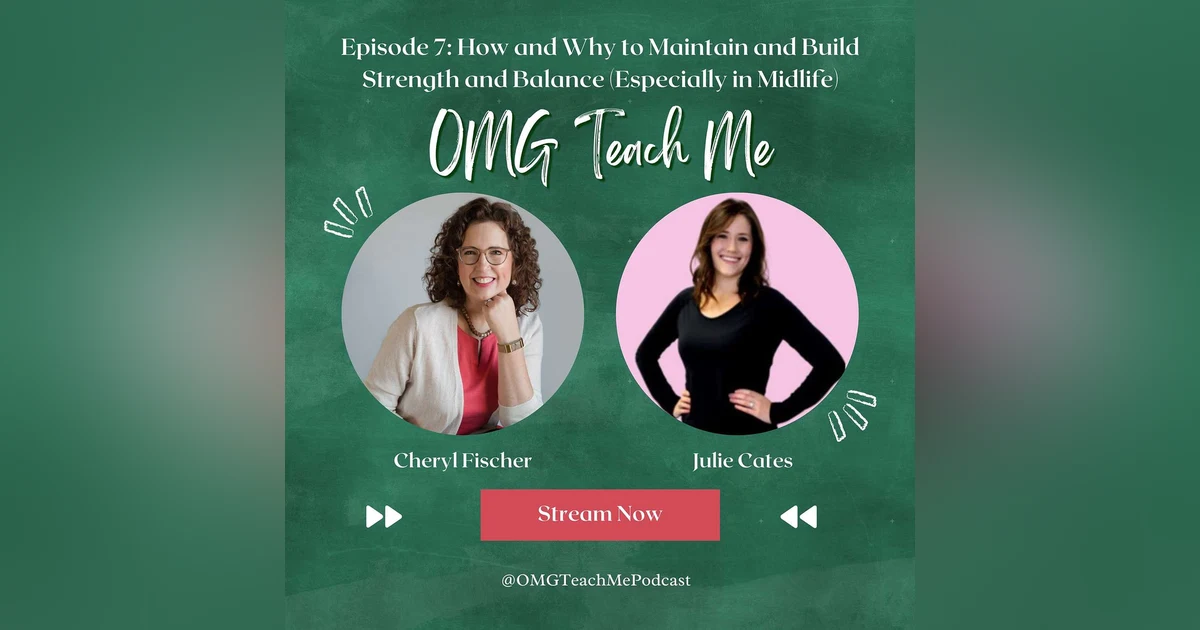 Ep. 7: How -and Why- to Build Strength and Balance (Especially in Midlife)