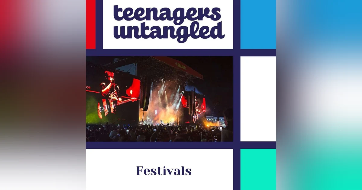 Parenting Teens Top Tips Announcement + Vintage Reading Festival Advice