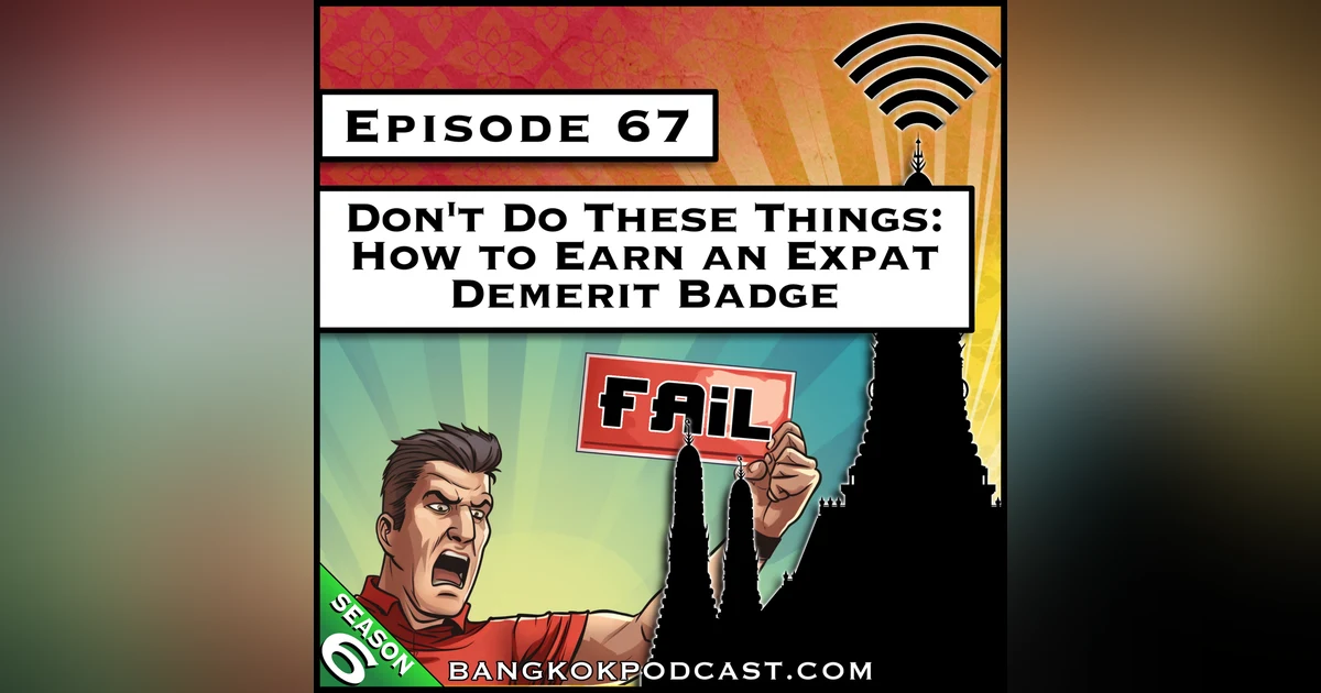 Don’t Do These Things: How to Earn an Expat Demerit Badge [S6.E67]