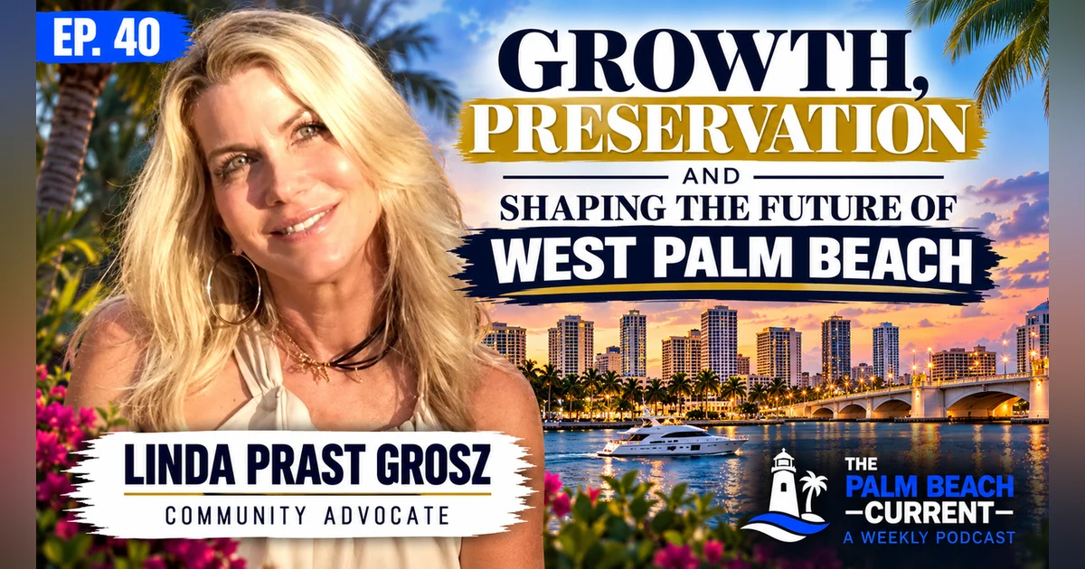Linda Prast Grosz, West Palm Beach Community Advocate Ep. 40