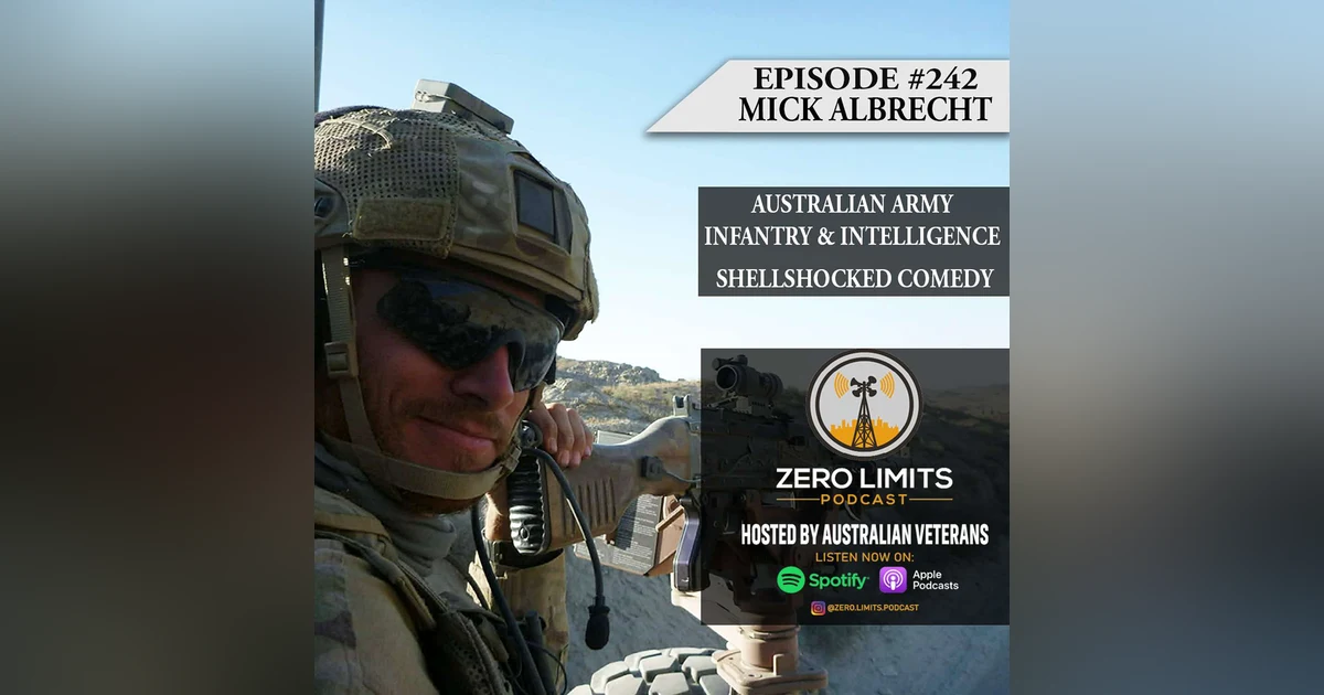 Ep. 242 Mick Albrecht Australian Army Infantry 25/49 RQR - 3RAR & Intelligence / Stand Up Comedian - Shellshocked Comedy