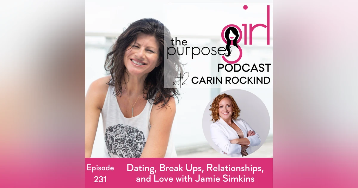 231 Dating, Break Ups, Relationships, and Love with Jamie SImkins