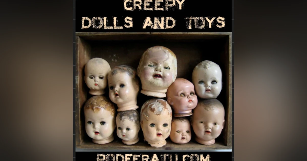 Episode 166: Creepy Dolls And Toys