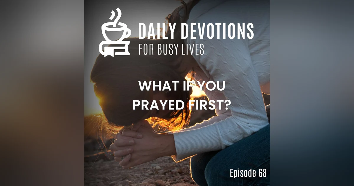 What If You Prayed First?
