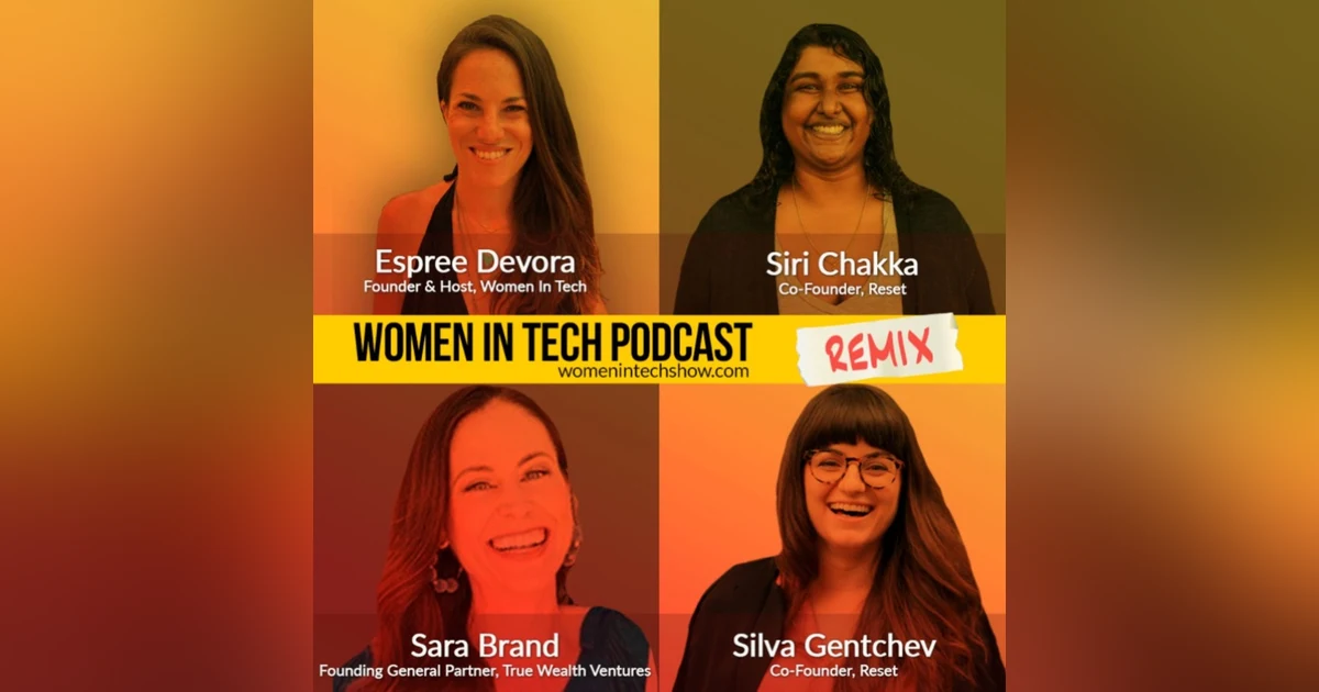 Remix: Silva Gentchev, Sara Brand, and Siri Chakka: Women In Tech
