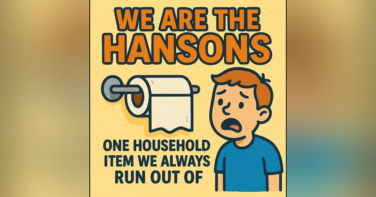 We Are the Hansons | The One Household Item We Always Run Out Of!