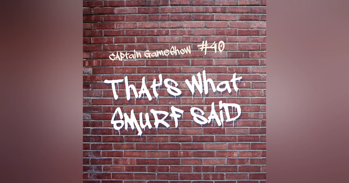 Episode 40: That's What Smurf Said