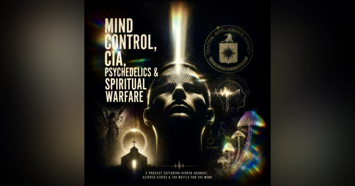 Mind Control, CIA, Psychedelics & Spiritual Warfare