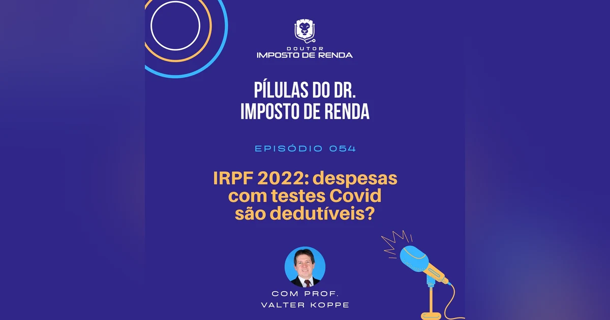 PDIR #054 – IRPF 2022: despesas com testes Covid são dedutíveis?