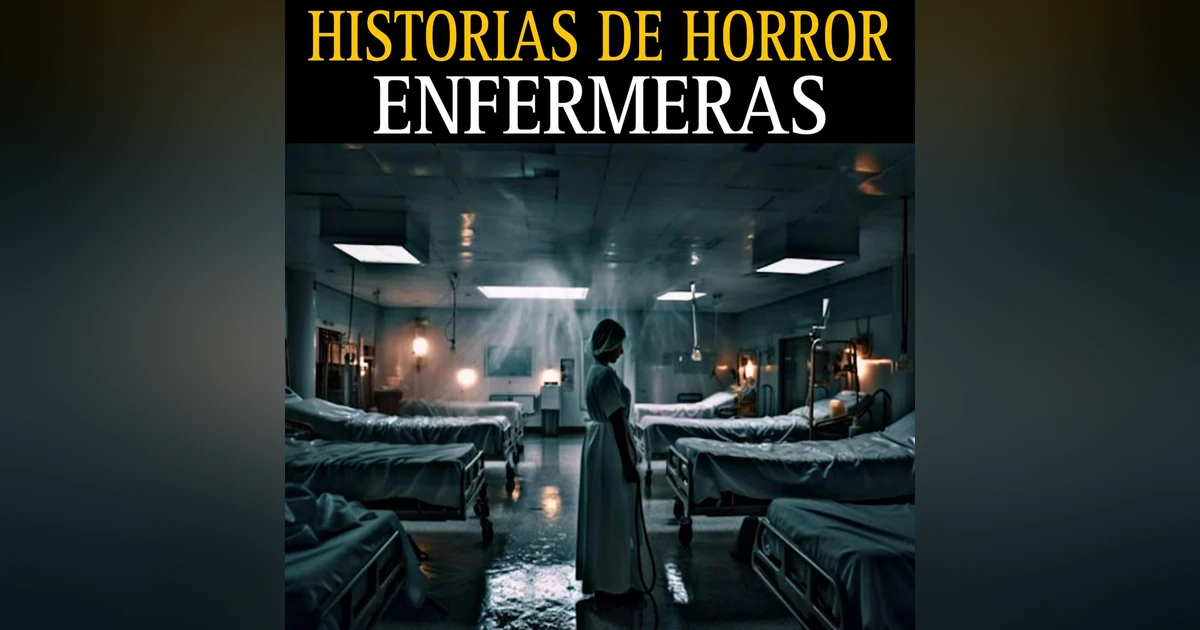 HISTORIAS DE TERROR DE ENFERMERAS / TERROR EN HABITACIONES DE HOSPITAL / L.C.E.