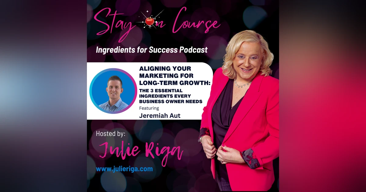 Aligning Your Marketing for Long-Term Growth: The 3 Essential Ingredients Every Business Owner Needs