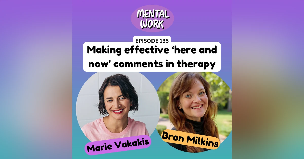 How to make effective 'here and now' comments in therapy (with Marie Vakakis)
