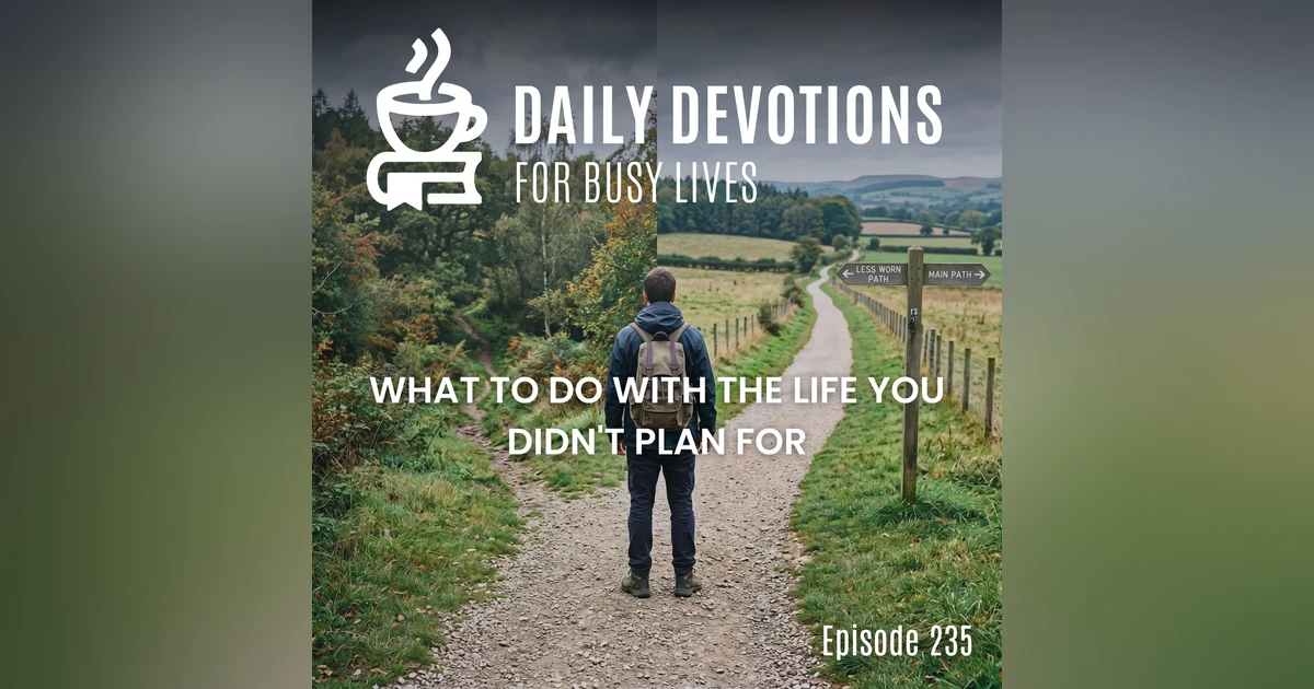 What to Do With the Life You Didn't Plan For