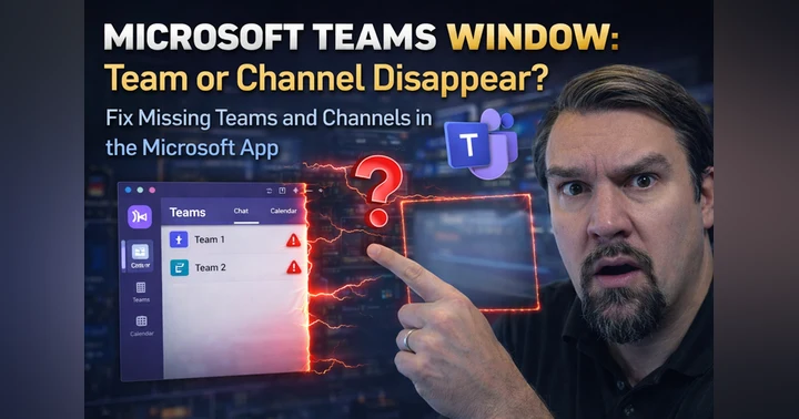 image for Microsoft Teams Window: Team or Channel Disappear? Fix Missing Teams and Channels in the Microsoft App