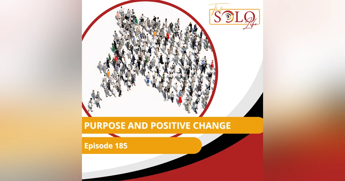 Purpose and Positive Change - Episode 185