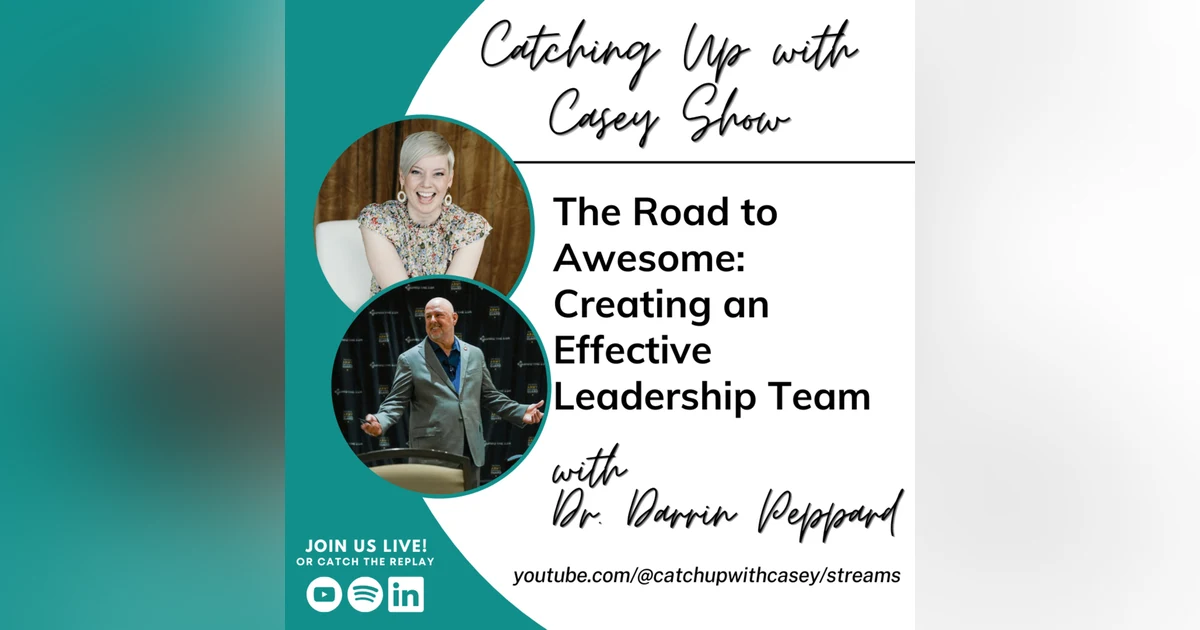 127. The Road to Awesome: Creating an Effective Leadership Team with Dr. Darrin Peppard
