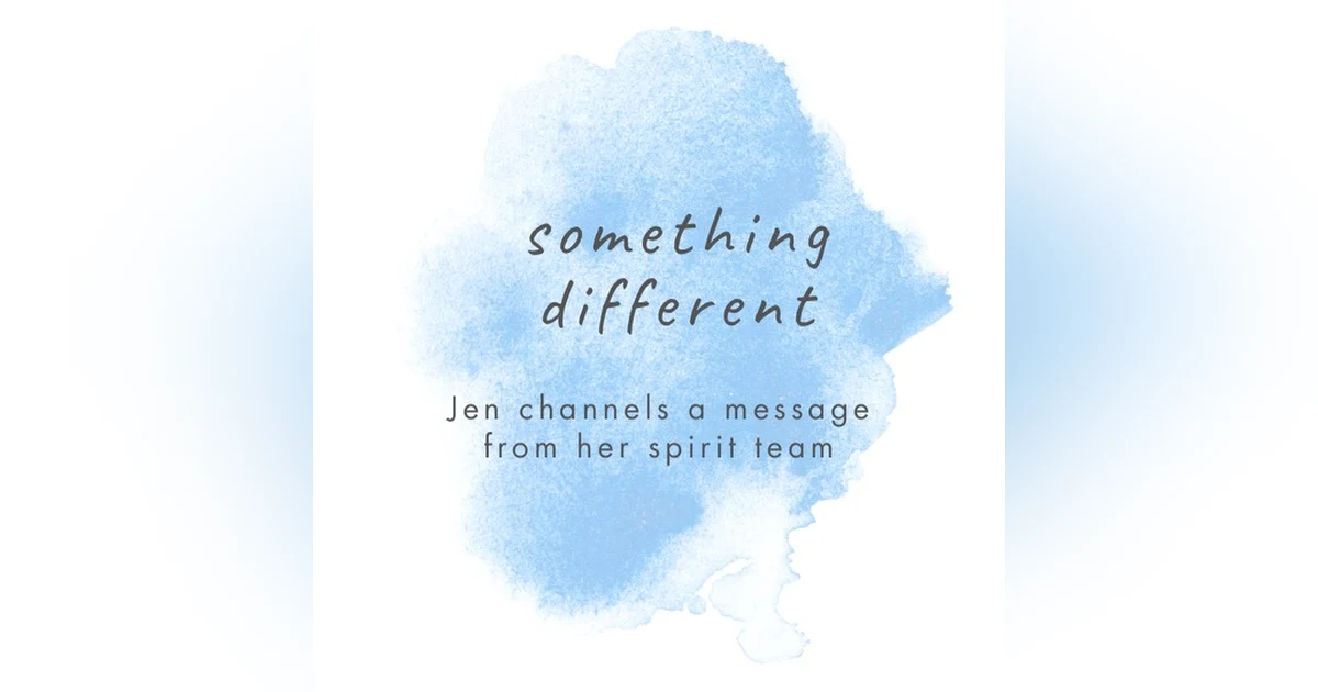 Something New! A Channeled Message from Jen's Spirit Team