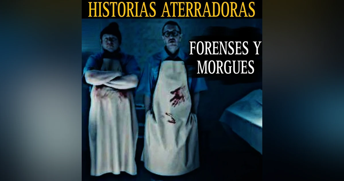 ATERRADORES RELATOS DE FORENSES Y MORGUES / NUNCA HAGAS ESTO EN UNA MORGUE / L.C.E.