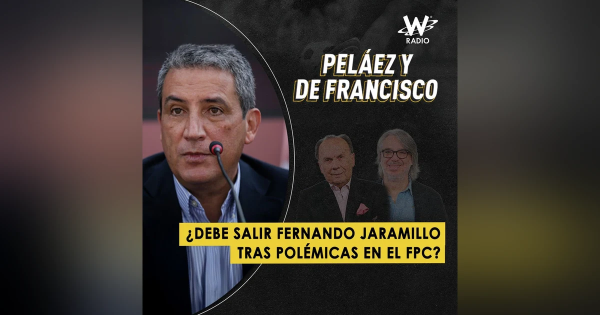 ¿Debe salir Fernando Jaramillo tras polémicas en el FPC?