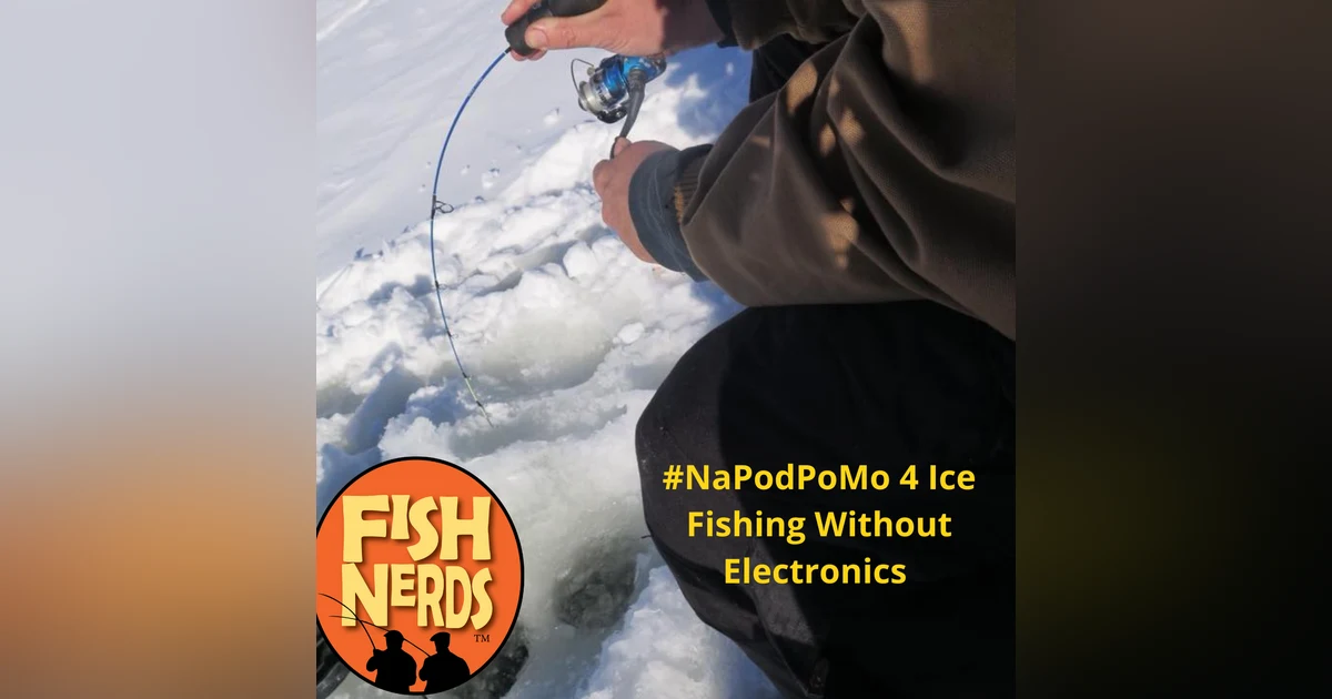 NaPodPoMo 4 Ice Fishing Without Electronics