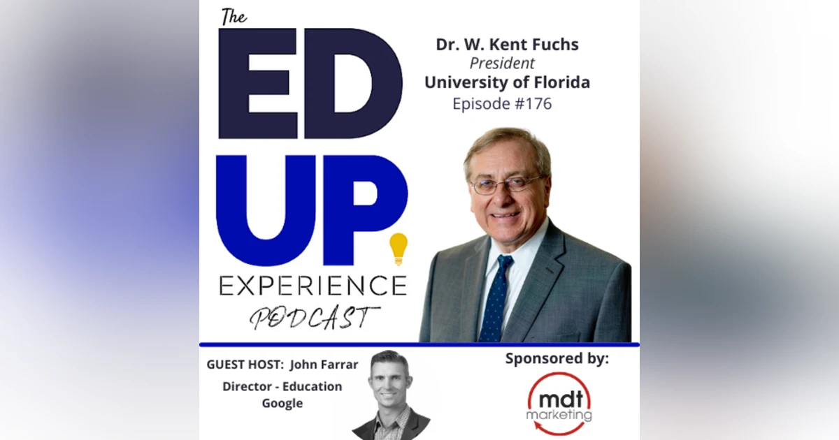 176: The Impact of the University of Florida - with Dr. W. Kent Fuchs, President, University of Florida