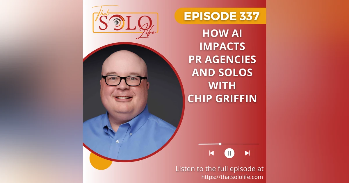 How AI Impacts PR Agencies and Solos with Chip Griffin