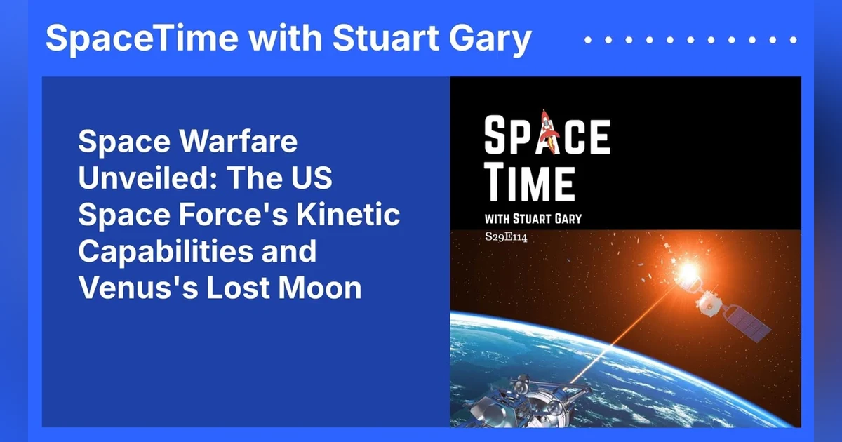 Space Warfare Unveiled: The US Space Force’s Kinetic Capabilities and Venus’s Lost Moon