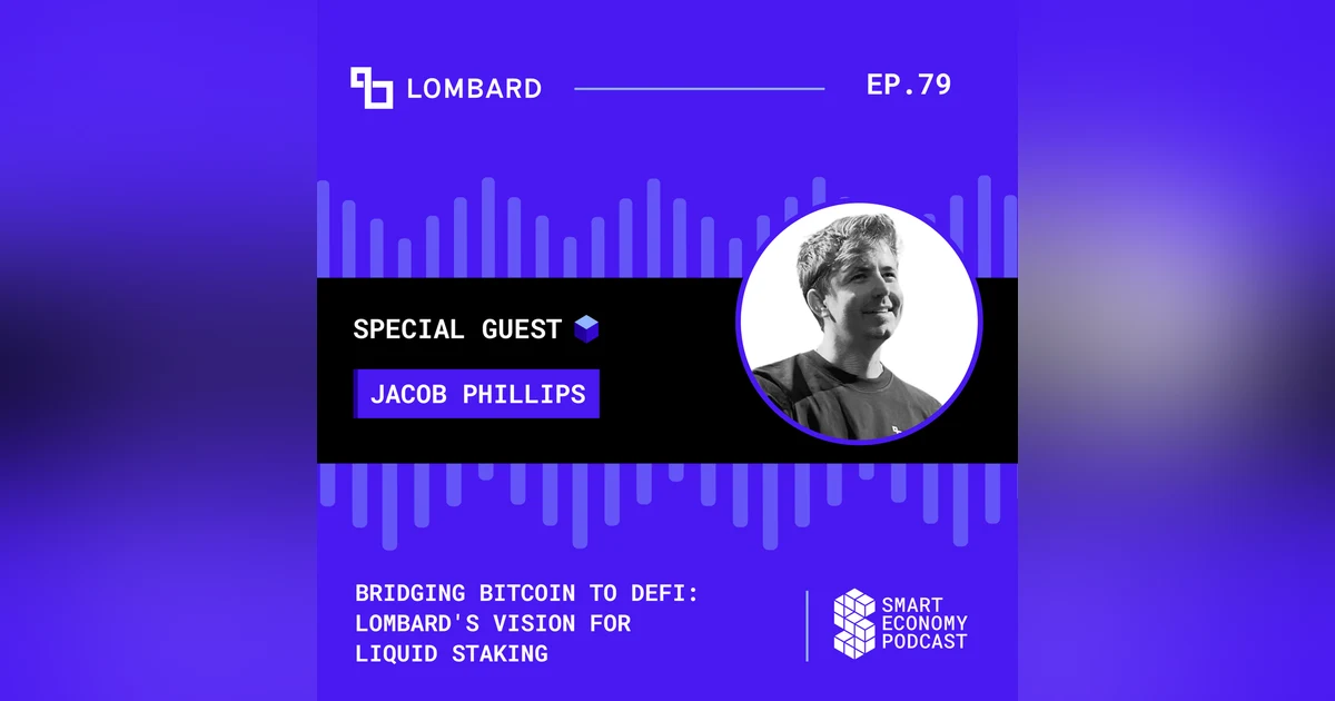 Bridging Bitcoin to DeFi: Lombard's Vision for Liquid Staking with Jacob Phillips