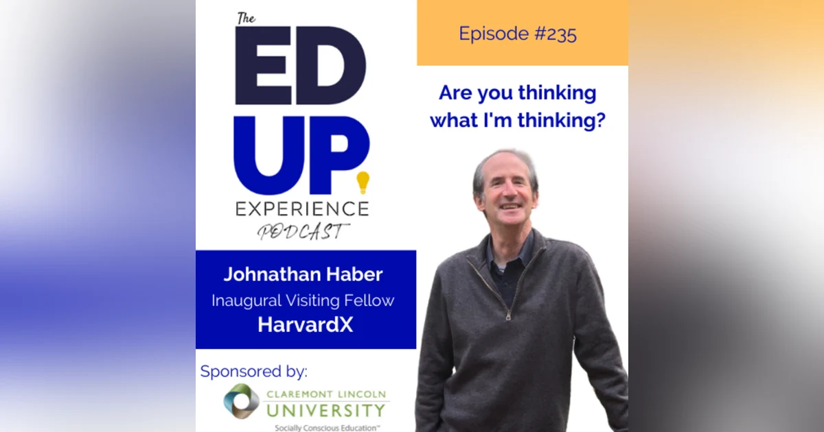 235: Are you thinking what I’m thinking? with Jonathan Haber, Inaugural Visiting Fellow, HarvardX