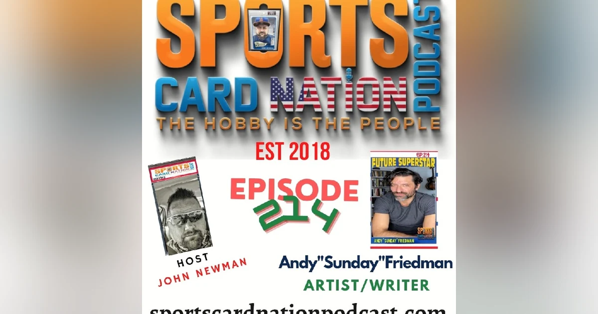Ep.214 w/ Andy Friedman-Topps Spotlight 70 & highlighting the underdogs