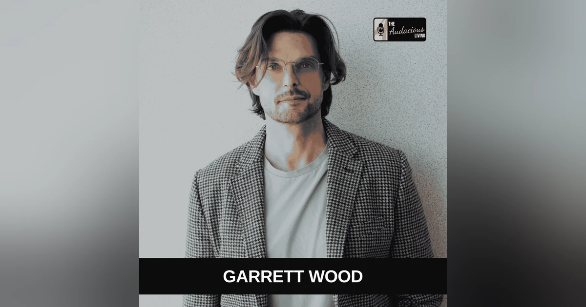 Breaking Burnout & Reclaiming Fulfillment — Garrett Wood | Audacious Living