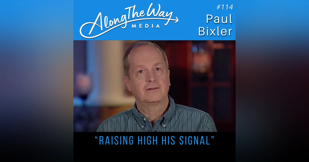 “Raising High His Signal” Paul Bixler - AlongTheWay 114