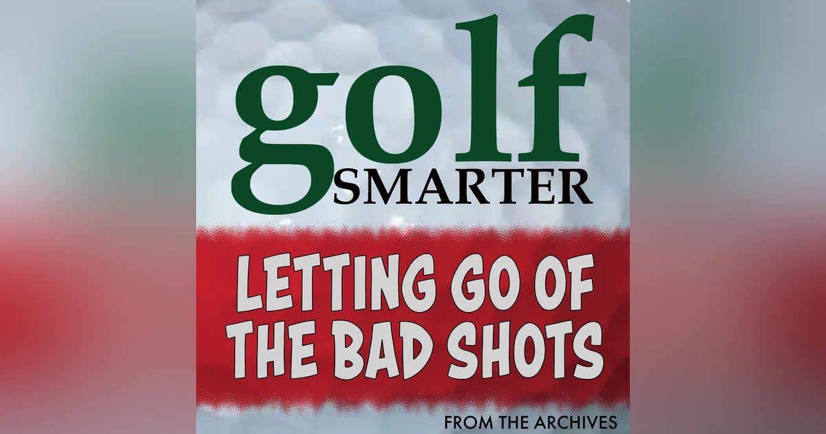 Letting Go of The Bad Shots
