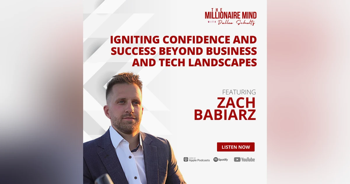 EP112: Igniting Confidence and Success Beyond Business and Tech Landscapes with Zach Babiarz