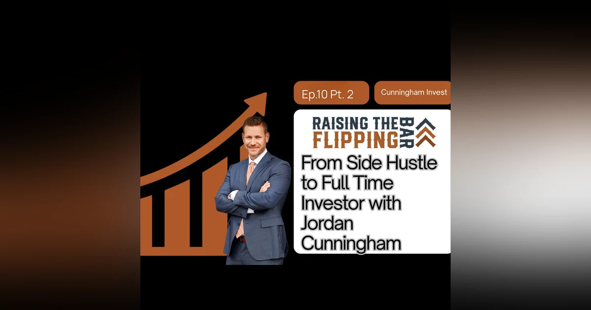 From Side Hustle to Full Time Investor with Jordan Cunningham Pt.2