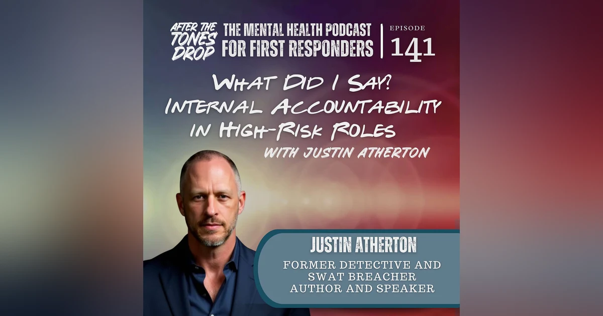 What Did I Say? Internal Accountability in High-Risk Roles with Justin Atherton