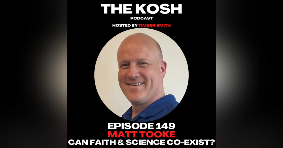 Episode 149: Matt Tooke - Can Faith & Science Co-Exist?