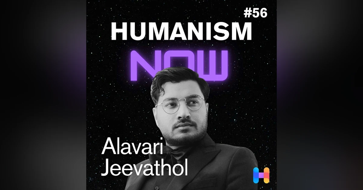 56. Indian Rationalism to Global Humanist Resistance - Alavari Jeevathol on Duty, Dialogue & Youth Power