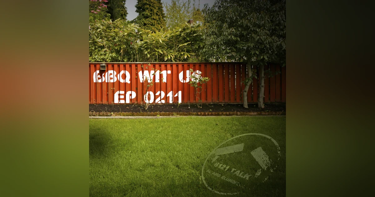8121 Talk...BBQ Wit Us...Episode 0211