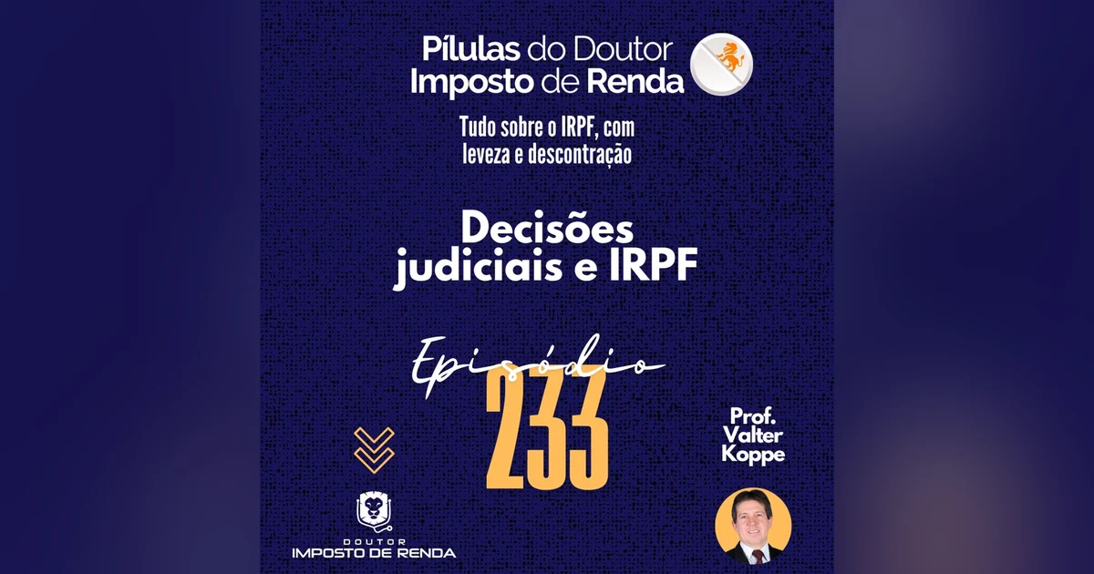 PDIR Ep. 233 – Decisões judiciais e IRPF