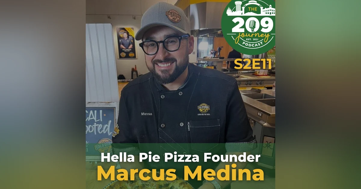 S2E11 - Hella Pie Pizza Co. Founder, Marcus Medina (from Tracy)!