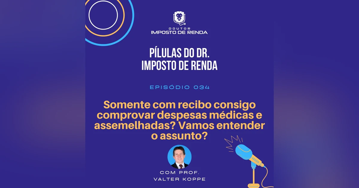 PDIR #034 – Somente com recibo, consigo comprovar despesas médicas e assemelhadas? Vamos entender o assunto?
