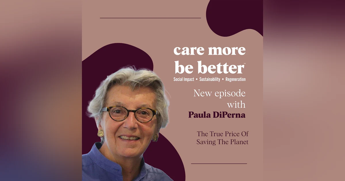The True Price Of Saving The Planet With Paula DiPerna
