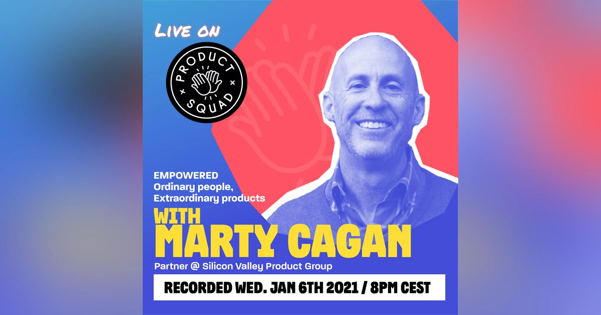 Marty Cagan : Empowered - Live on Product Squad with Axel Sooriah