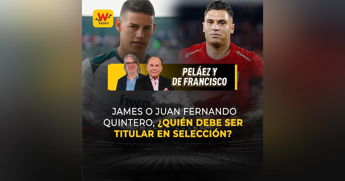 James o Juan Fernando Quintero, ¿quién debe ser titular en Selección?